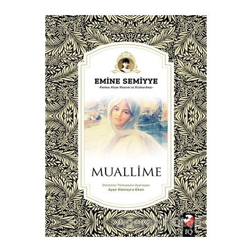 Muallime - Emine Semiyye - IQ Kültür Sanat Yayıncılık