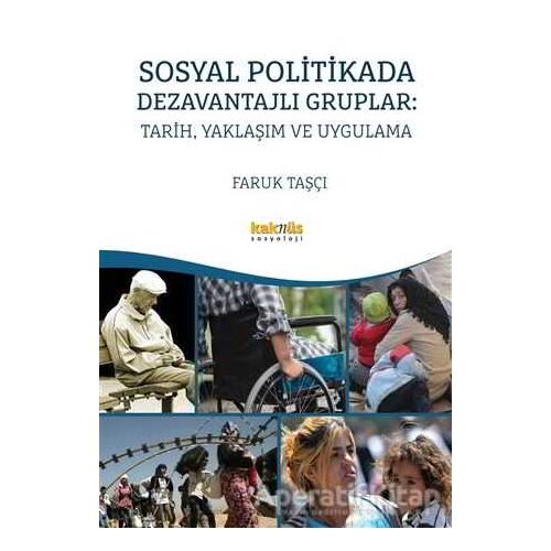 Sosyal Politikada Dezavantajlı Gruplar: Tarih, Yaklaşım ve Uygulama - Faruk Taşçı - Kaknüs Yayınları