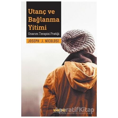 Utanç ve Bağlanma Yitimi - Joseph J. Nicolosi - Kaknüs Yayınları