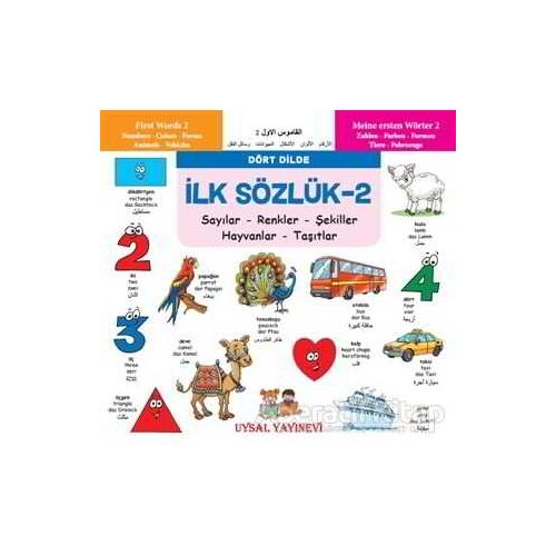 İlk Sözlük 2 - Sayılar - Renkler - Şekiller - Hayvanlar - Taşıtlar - Kolektif - Uysal Yayınevi