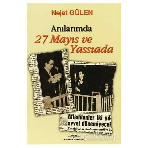 Anılarımda 27 Mayıs ve Yassıada - Nejat Gülen - Kastaş Yayınları