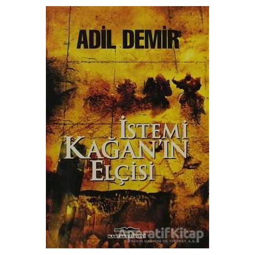 İstemi Kağan’ın Elçisi - Adil Demir - Kastaş Yayınları