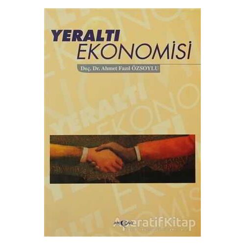 Yeraltı Ekonomisi - Ahmet Fazıl Özsoylu - Akçağ Yayınları