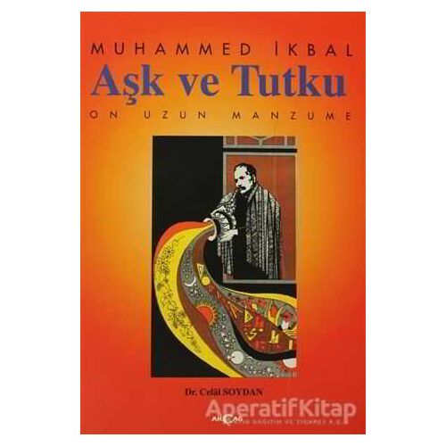 Aşk ve Tutku On Uzun Manzume - Muhammed İkbal - Akçağ Yayınları