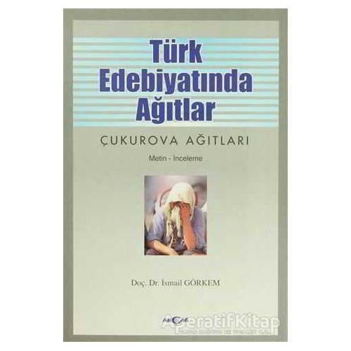 Türk Edebiyatında Ağıtlar - İsmail Görkem - Akçağ Yayınları