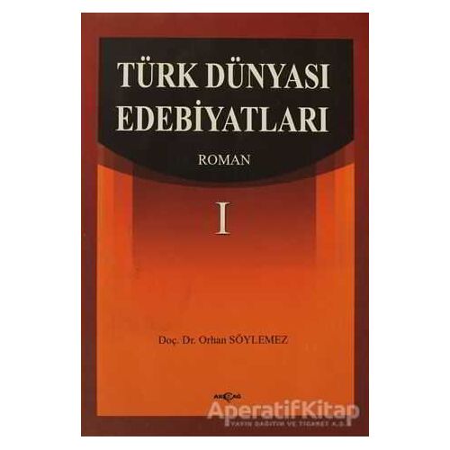 Türk Dünyası Edebiyatları Roman-1 - Orhan Söylemez - Akçağ Yayınları
