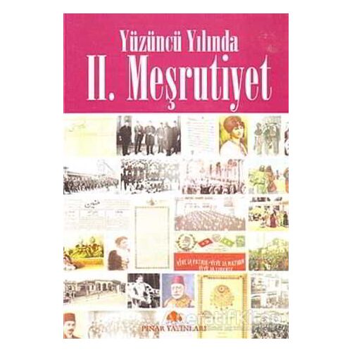 Yüzüncü Yılında 2. Meşrutiyet - Kolektif - Pınar Yayınları