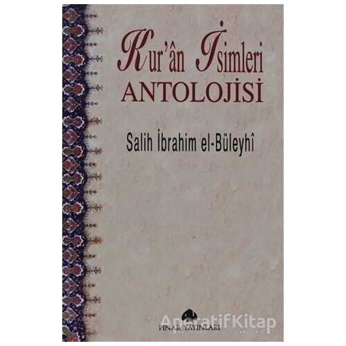 Kur’an İsimleri Antolojisi - Salih İbrahim el-Büleyhi - Pınar Yayınları