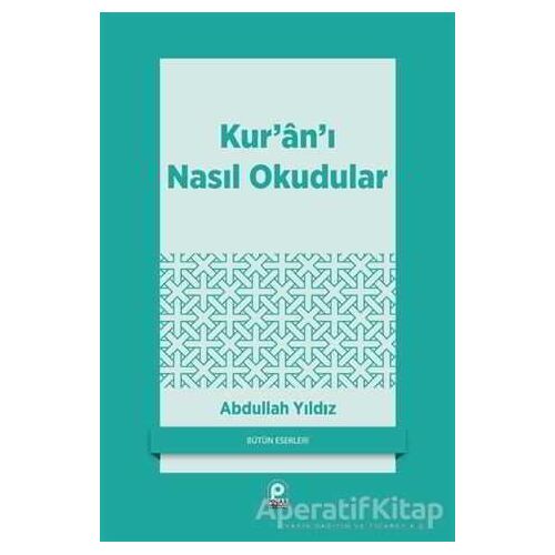 Kur’an’ı Nasıl Okudular? - Abdullah Yıldız - Pınar Yayınları