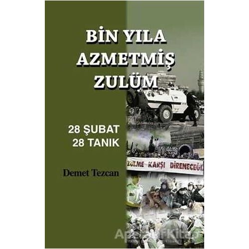 Bin Yıla Azmetmiş Zulüm: 28 Şubat 28 Tanık - Demet Tezcan - Pınar Yayınları
