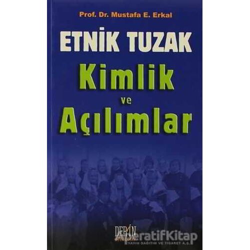 Etnik Tuzak Kimlik ve Açılımlar - Mustafa E. Erkal - Derin Yayınları