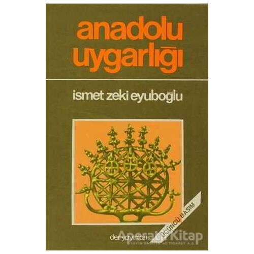 Anadolu Uygarlığı - İsmet Zeki Eyuboğlu - Derin Yayınları