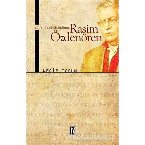 Türk Öykücülüğünde Rasim Özdenören - Necip Tosun - İz Yayıncılık