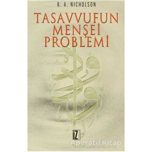 Tasavvufun Menşei Problemi - R.A.Nicholson - İz Yayıncılık