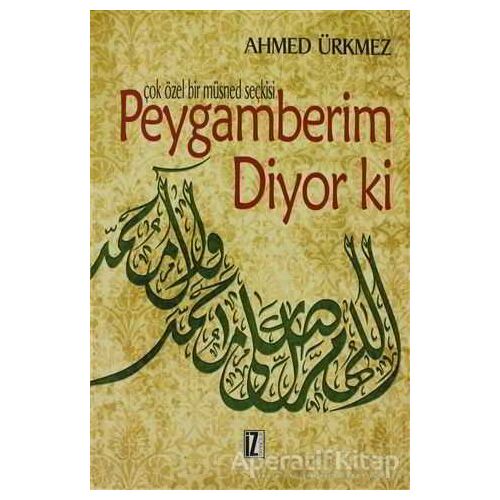 Peygamberim Diyor ki - Ahmed Ürkmez - İz Yayıncılık
