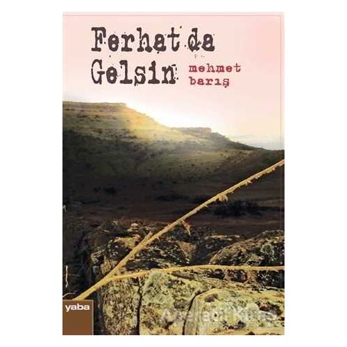 Ferhat da Gelsin - Mehmet Barış - Yaba Yayınları