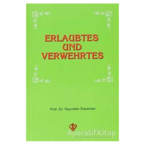 Erlaubtes und Verwehrtes - Hayrettin Karaman - Türkiye Diyanet Vakfı Yayınları