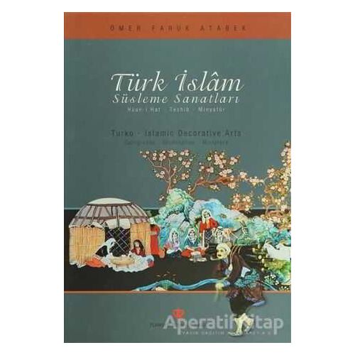 Türk İslam Süsleme Sanatları - Ömer Faruk Atabek - Türkiye Diyanet Vakfı Yayınları