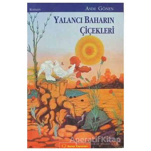 Yalancı Baharın Çiçekleri - Asım Gönen - Sorun Yayınları