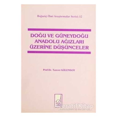 Doğu ve Güneydoğu Anadolu Ağızları Üzerine Düşünceler - Tuncer Gülensoy - Boğaziçi Yayınları