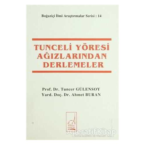 Tunceli Yöresi Ağızlarından Derlemeler - Tuncer Gülensoy - Boğaziçi Yayınları