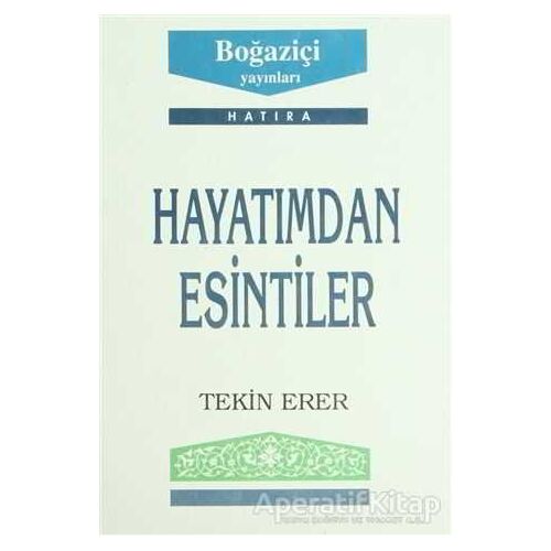 Hayatımdan Esintiler - Tekin Erer - Boğaziçi Yayınları