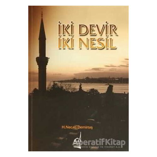İki Devir İki Nesil - H. Necati Demirtaş - Boğaziçi Yayınları