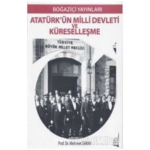 Atatürkün Milli Devleti ve Küreselleşme - Mehmet Saray - Boğaziçi Yayınları
