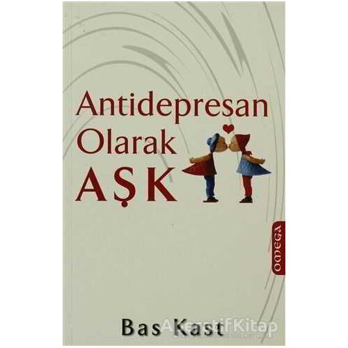 Antidepresan Olarak Aşk - Bas Kast - Omega