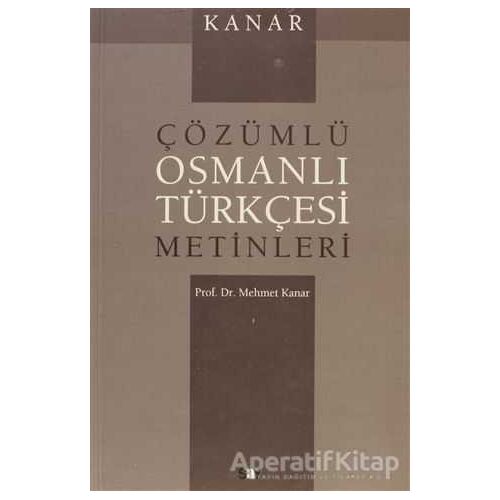 Çözümlü Osmanlı Türkçesi Metinleri - Mehmet Kanar - Say Yayınları