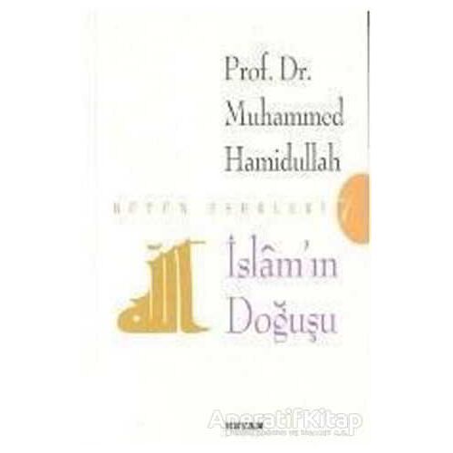 İslam’ın Doğuşu - Muhammed Hamidullah - Beyan Yayınları