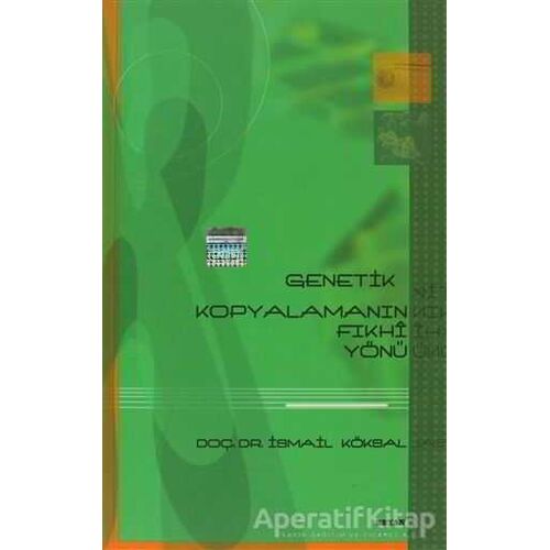 Genetik Kopyalamanın Fıkhi Yönü - İsmail Köksal - Beyan Yayınları