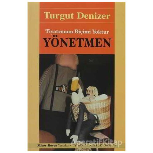 Yönetmen Tiyatronun Biçimi Yoktur - Turgut Denizer - Mitos Boyut Yayınları