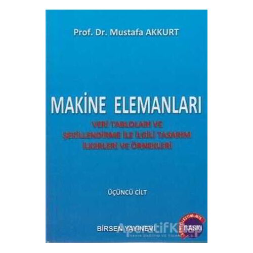 Makine Elemanları Cilt: 3 - Mustafa Akkurt - Birsen Yayınevi