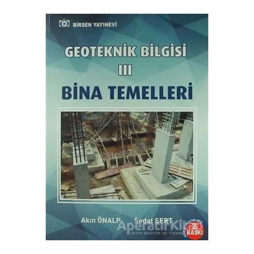 Geoteknik Bilgisi 3 Bina Temelleri - Sedat Sertoğlu - Birsen Yayınevi