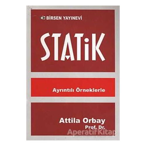 Statik - Ayrıntılı Örneklerle - Attila Orbay - Birsen Yayınevi