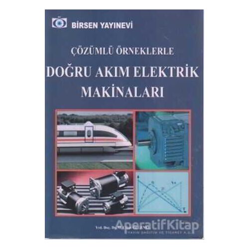 Çözümlü Örneklerle Doğru Akım Elektrik Makinaları - M. Cihan Özgenel - Birsen Yayınevi