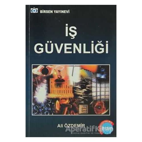 İş Güvenliği - Ali Özdemir - Birsen Yayınevi