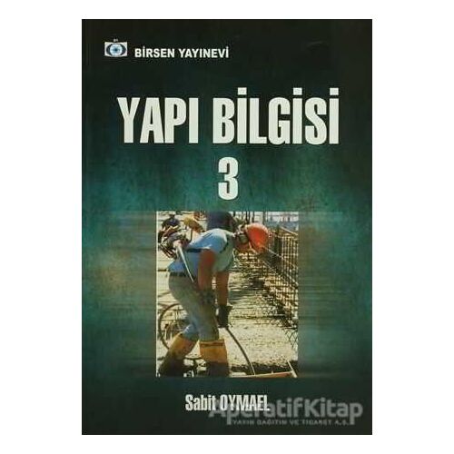 Yapı Bilgisi 3 - Sabit Oymael - Birsen Yayınevi