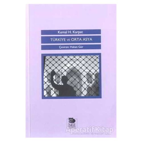 Türkiye ve Orta Asya - Kemal H. Karpat - İmge Kitabevi Yayınları
