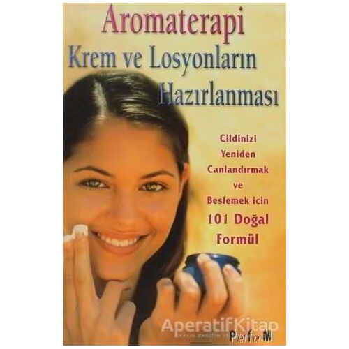 Aromaterapi Krem ve Losyonların Hazırlanması 101 Doğal Formül - Donna Maria - Platform Yayınları