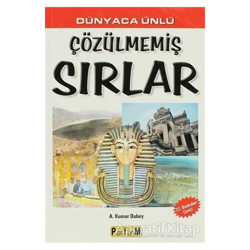 Dünyaca Ünlü Çözülmemiş Sırlar - A. Kumar Dubey - Platform Yayınları