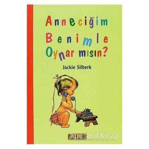Anneciğim Benimle Oynar mısın? - Jackie Silberk - Platform Yayınları