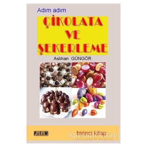 Adım Adım Çikolata ve Şekerleme (İkinci Kitap) - Aslıhan Güngör - Platform Yayınları