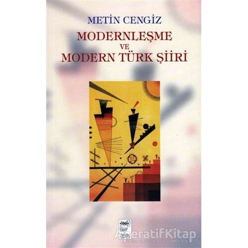 Modernleşme ve Modern Türk Şiiri - Metin Cengiz - Telos Yayıncılık