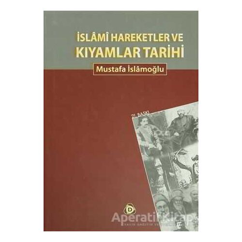 İslami Hareketler ve Kıyamlar Tarihi - Mustafa İslamoğlu - Düşün Yayıncılık