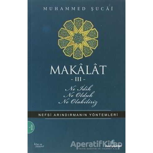 Makalat -3- Ne İdik, Ne Olduk, Ne Olabiliriz - Muhammed Şucai - İnsan Yayınları