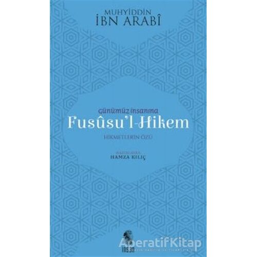 Günümüz İnsanına Fususu’l-Hikem - Muhyiddin İbn Arabi - İnsan Yayınları