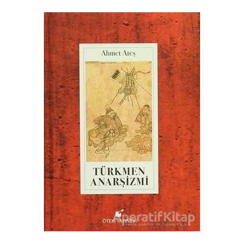 Türkmen Anarşizmi - Ahmet Ateş - Öteki Yayınevi
