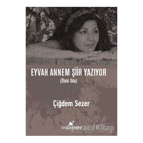 Eyvah Annem Şiir Yazıyor - Çiğdem Sezer - Öteki Yayınevi